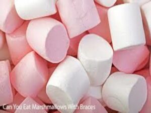 Braces Can You Eat Marshmallows With Braces